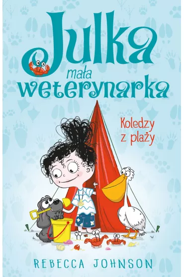 Koledzy z pla�y. Julka ma�a weterynarka. Tom 5 - Rebecca Johnson