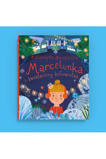 Marcelinka i �wi�teczny ko�owrotek - Katarzyna Kucewicz