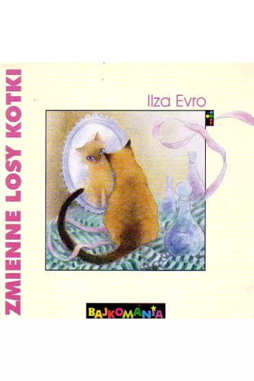 Bajkomania / Zmienne losy kotki - Ilza Evro
