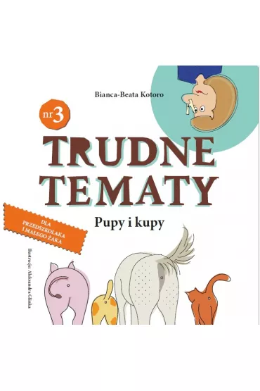Pupy i kupy. Trudne tematy - Bianca-Beata Kotoro