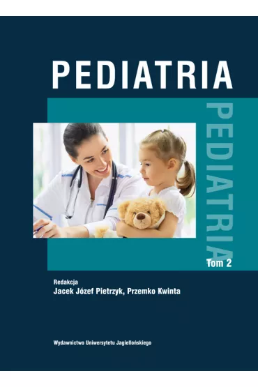 Pediatria. Tom 2 - Jacek J�zef  Pietrzyk, Przemko Kwinta