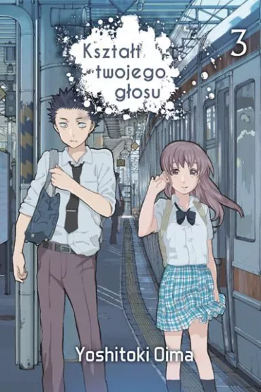 Kszta�t twojego g�osu. Tom 3 - Yoshitoki Oima