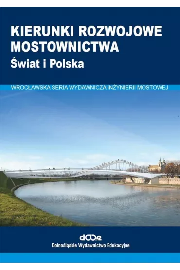 Kierunki rozwojowe mostownictwa. �wiat i Polska - Wojciech Radomski