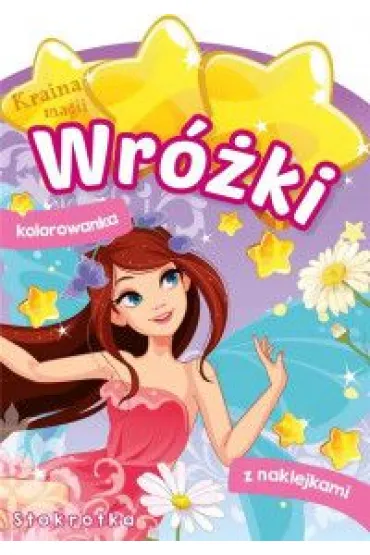 Kraina magii. Wr�ki. Stokrotka. Kolorowanka z naklejkami