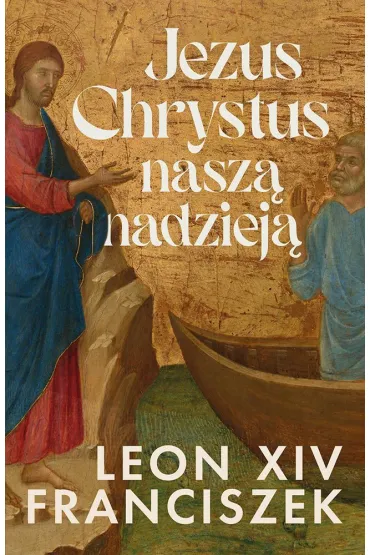 Jezus Chrystus nasz� nadziej� - Papie� Franciszek - Jorge Mario Bergoglio Si