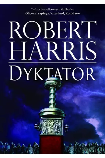 Trylogia rzymska. Tom 3. Dyktator - Robert Harris