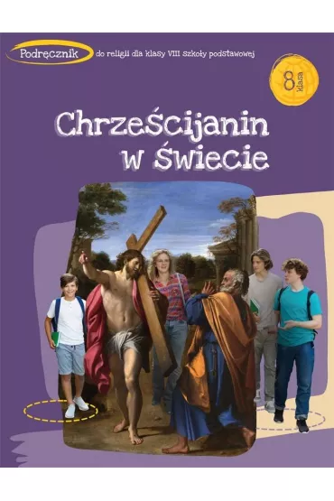 Chrze�cijanin w �wiecie. Podr�cznik do religii dla 8 klasy szko�y podstawowej - Andrzej Kielian, Adam Berski, Red Tadeusz  Panu�