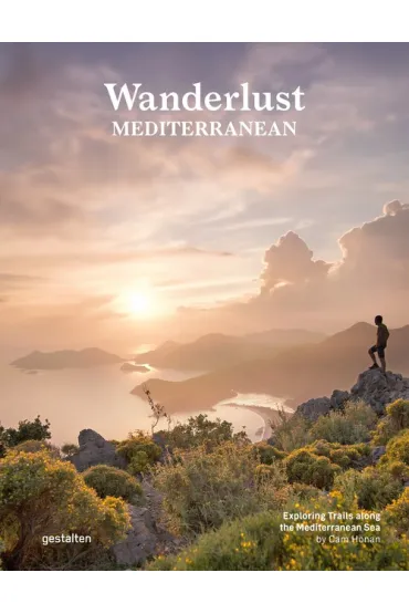Wanderlust Mediterranean. Exploring Trails along the Mediterranean Sea - Cam  Honan