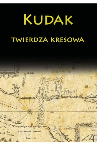 Kudak twierdza kresowa