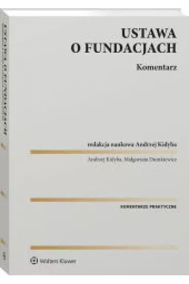 Ustawa o fundacjach. Komentarz - Andrzej Kidyba, Ma�gorzata Dumkiewicz