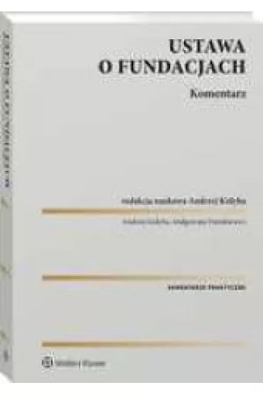 Ustawa o fundacjach. Komentarz - Andrzej Kidyba, Ma�gorzata Dumkiewicz