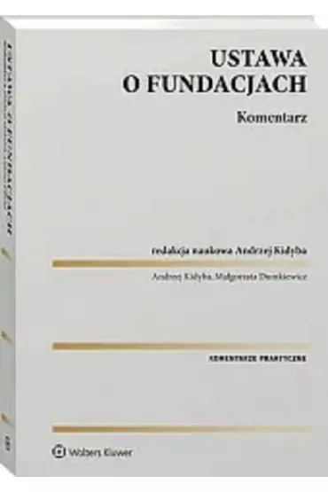 Ustawa o fundacjach. Komentarz - Andrzej Kidyba, Ma�gorzata Dumkiewicz