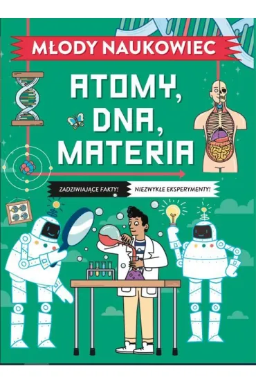 M�ody naukowiec. Atomy, DNA, materia