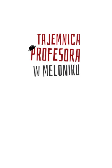 Tajemnica profesora w meloniku - Beata Sarnowska