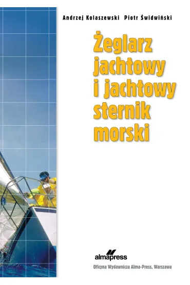 �eglarz jachtowy i jachtowy sternik morski. Podr�cznik zgodny z programem szkolenia PZ�. Wydanie 35 - Andrzej Kolaszewski, Piotr �widwi�ski