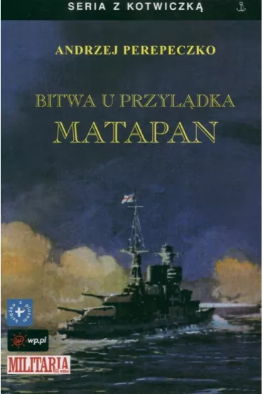 Bitwa u przyl�dka Matapan - Perepeczko Andrzej - Andrzej Perepeczko