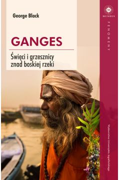 Ganges. wici i grzesznicy znad boskiej rzeki