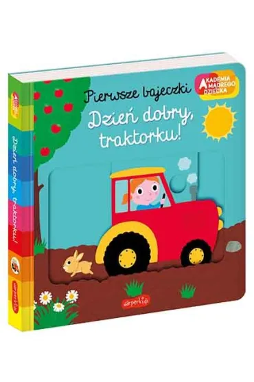 Dzie� dobry, traktorku! Akademia M�drego Dziecka. Pierwsze bajeczki - Nathalie Choux