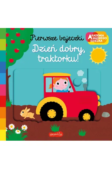 Dzie� dobry, traktorku! Akademia M�drego Dziecka. Pierwsze bajeczki - Nathalie Choux