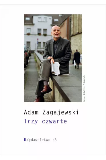 Trzy czwarte - Adam Zagajewski