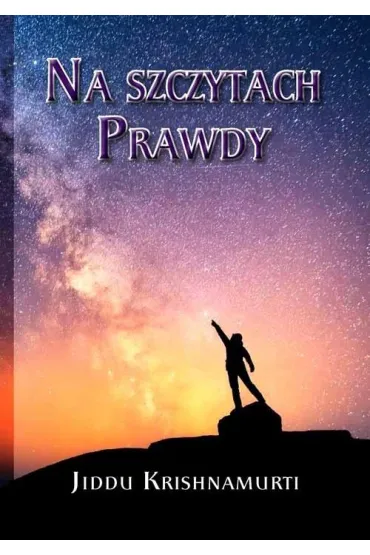 Na szczytach Prawdy - J. Krishnamurti