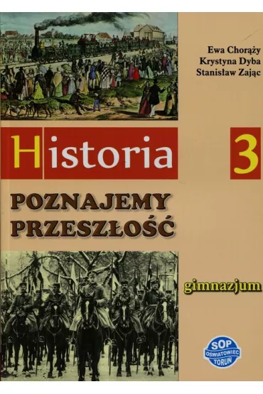 Historia GIM KL 3. Podr�cznik. Poznajemy przesz�o�� (2011) - Ewa Chor��y, Krystyna Dyba, Stanis�aw Zaj�c