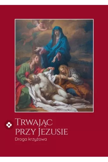 Trwaj�c przy Jezusie. Droga krzy�owa - Anna Wajda, �ukasz Og�rek
