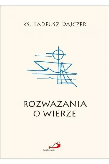 Rozwa�ania o wierze - Tadeusz Ks Dajczer
