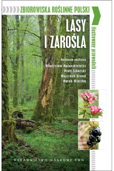 Zbiorowiska ro�linne Polski. Lasy i zaro�la. Ilustrowany przewodnik - Piotr Sikorski, W�adys�aw Matuszkiewicz, Wojciech Szwed, Marek Wierzba
