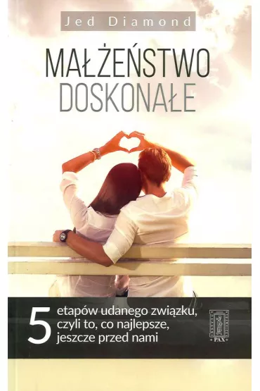Ma��e�stwo doskona�e. Pi�� etap�w udanego zwi�zku, czyli to, co najlepsze, jeszcze przed nami - Jed Diamond