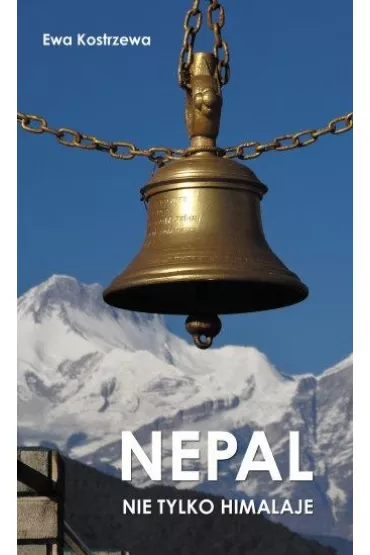 Nepal Nie tylko Himalaje - Ewa Kostrzewa
