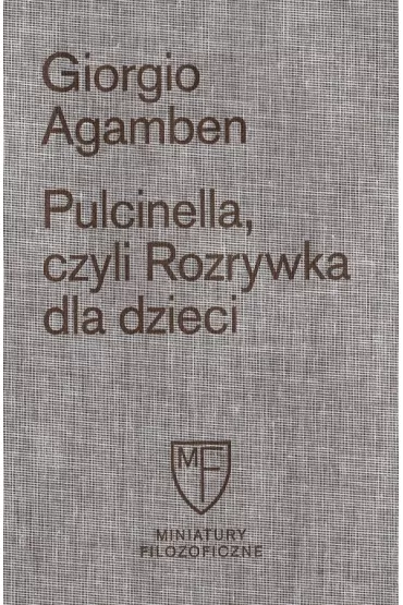 Pulcinella, czyli Rozrywka dla dzieci w czterech ods�onach - Giorgio Agamben