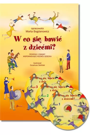 W co si� bawi� z dzie�mi?. Piosenki i zabawy wspomagaj�ce rozw�j dziecka - Marta  Prof Bogdanowicz