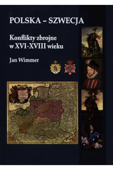 Polska - Szwecja Konflikty zbrojne w XVI-XVIII - Jan Wimmer