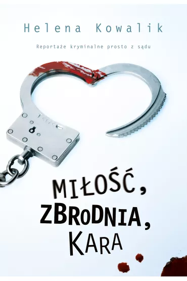 Mi�o��, zbrodnia, kara - Helena Kowalik
