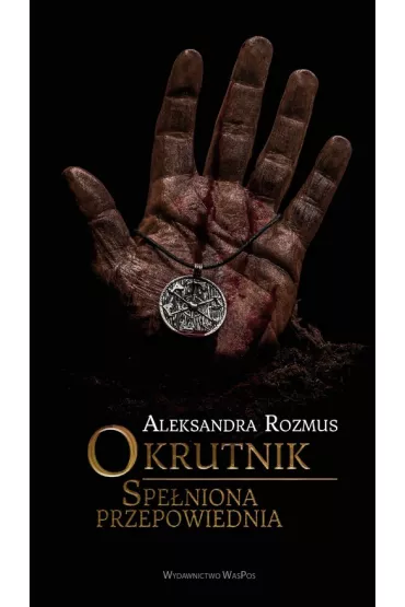 Okrutnik. Spe�niona przepowiednia - Aleksandra  Rozmus
