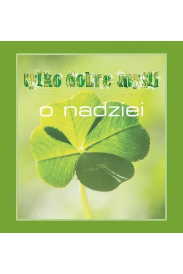 Tylko dobre my�li. O nadziei