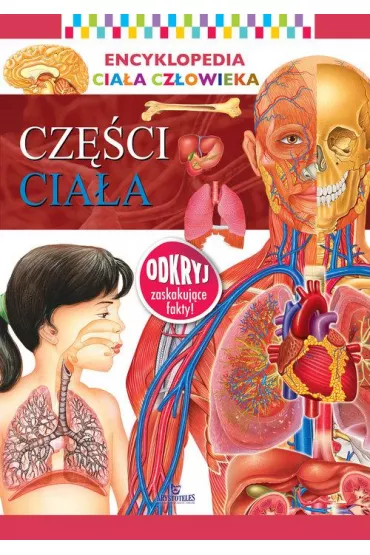 Encyklopedia cia�a cz�owieka. Cz�ci cia�a