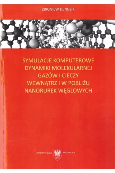 Symulacje komputerowe dynamiki molekularnej gaz�w i cieczy wewn�trz i w pobli�u nanorurek w�glowych - Zbigniew  Dendzik