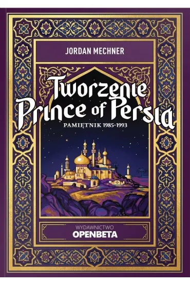 Tworzenie Prince of Persia. Pami�tnik 1985-1993 - Jordan  Mechner