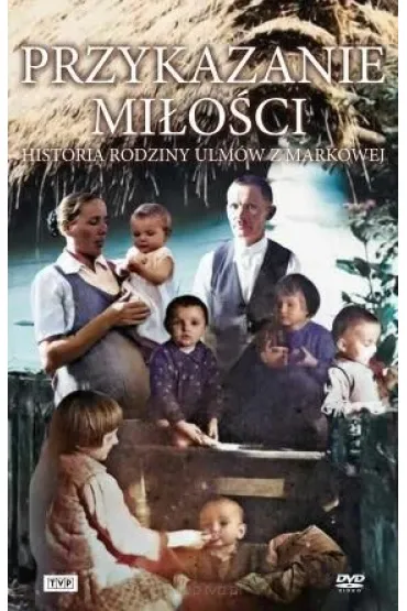Przykazanie Mi�o�ci - Historia rodziny Ulm�w...