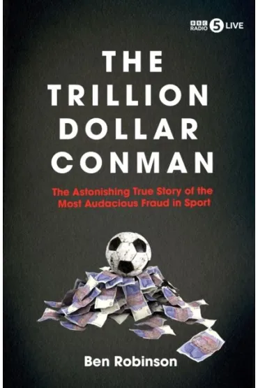 The Trillion Dollar Conman - Ben Robinson