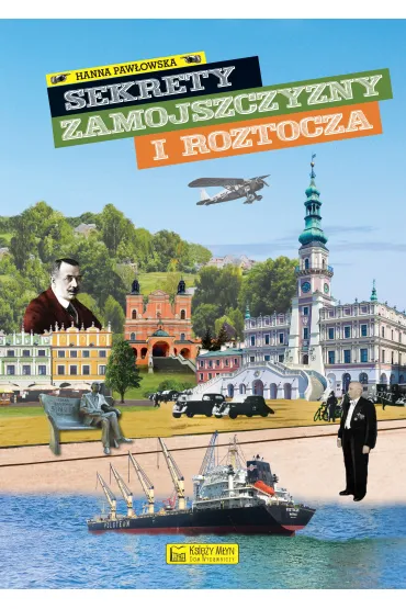 Sekrety Zamojszczyzny i Roztocza. Sekrety - Hanna Paw�owska