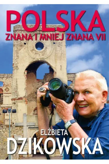 Polska znana i mniej znana 7 - El�bieta Dzikowska