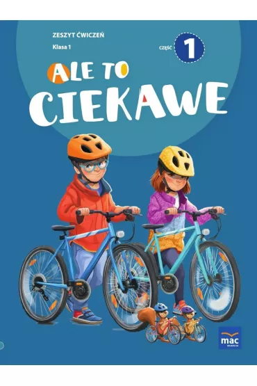 Ale to ciekawe! Zeszyt �wicze�. Klasa 1. Cz�� 1 - Beata Skrzypiec, Jolanta Okuniewska, Sabina Pi�at