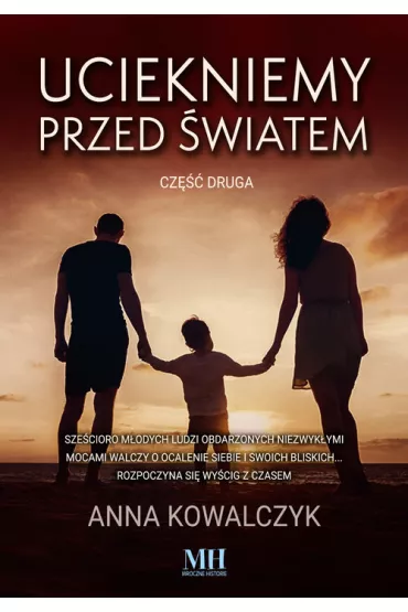 Uciekniemy przed �wiatem. Tom 2 - Anna Kowalczyk