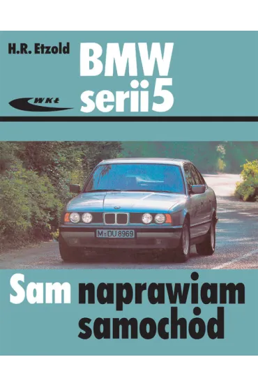 Bmw serii 5 sam naprawiam samoch�d - Hans-Rudiger Etzold