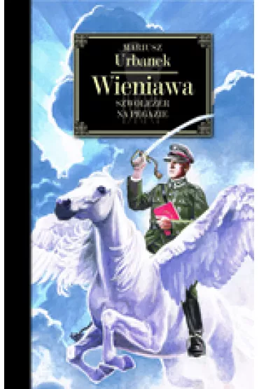 Wieniawa. Szwole�er na Pegazie - Mariusz Urbanek