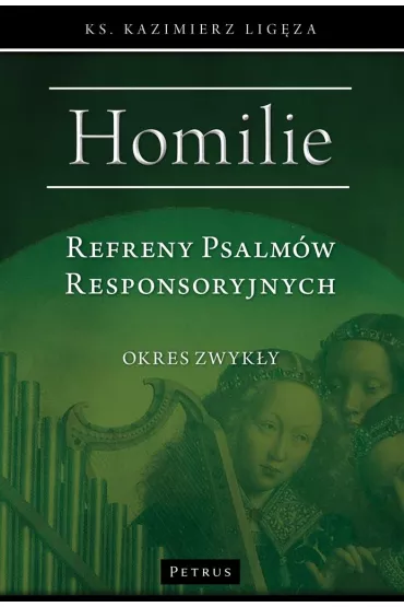 Homilie. Refreny Psalm�w Responsoryjnych - Kazimierz  Lig�za