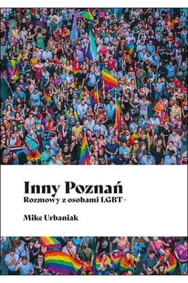 Inny Pozna�. Rozmowy z osobami LGBT+ - Mike Urbaniak